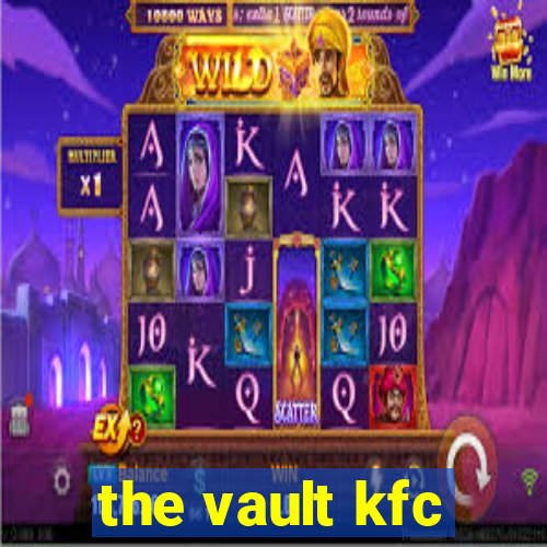 the vault kfc